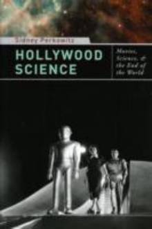 Hollywood Science : Movies, Science, and the End of the World