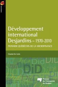 Développement international Desjardins : 1970-2010 : Pionnier qué