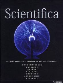 Scientifica : Le guide universel de la science : mathématique, ph