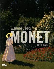 Monet : Album de l'exposition : 1840-1926