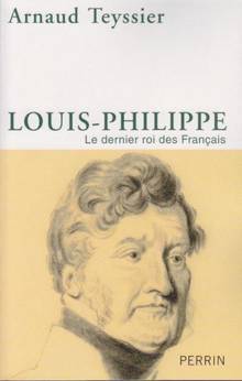 Louis-Philippe : Le dernier roi des français