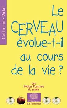 Cerveau évolue-t-il au cours de la vie ? (Le)