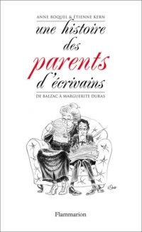 Une histoire des parents d'écrivains, de Balzac à Marguerite Dura