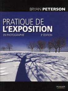 Pratique de l'exposition en photographie : 3e édition