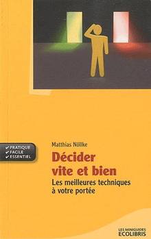 Décider vite et bien : Les meilleures techniques de prise de déci