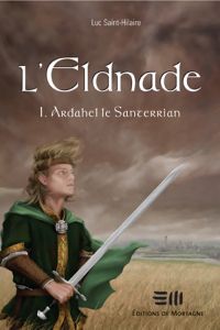 Elnade, vol 1 : Ardahel le Santerrian : nouv ed.