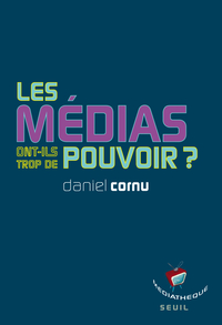 Médias ont-ils trop de pouvoir ? ( Les )