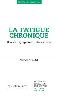 Fatigue chronique : Causes, symptômes, traitements