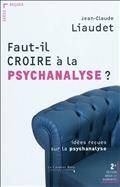 Faut-il croire à la psychanalyse ?