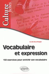 Vocabulaire et expression : 150 exercices pour enrichir son vocab