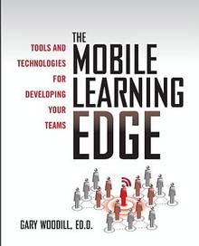 Mobile Learning Edge : Tools and Technologies for Developing Your