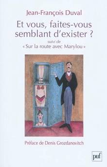 Et vous, faites-vous semblant d'exister ? : suivi de Sur la route