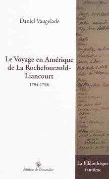 Voyage en Amérique de La Rochefoucauld-Liancourt : 1794-1798