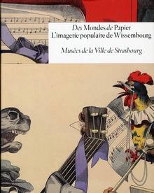 Des mondes de papier : L'imagerie populaire de Wissembourg