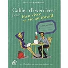 Cahier d'exercices pour bien vivre sa vie au travail