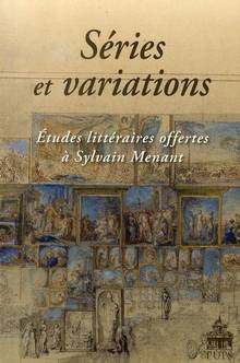 Séries et variations : Études littéraires offertes à Sylvain Mena