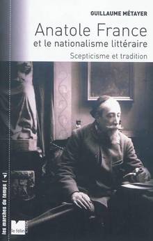 Anatole France et le nationalisme littéraire : Scepticisme et tra