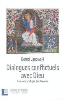 Dialogues conflictuels avec Dieu : une anthropologie des Psaumes