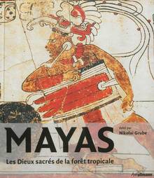 Mayas : Les Dieux sacrés de la forêt tropicale