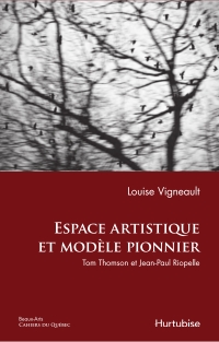 Espace artistique et modèle pionnier : Tom Thomson et Jean-Paul R