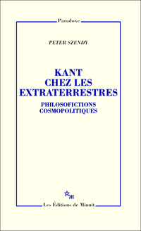 Kant chez les extraterrestres : Philosofictions cosmopolitiques