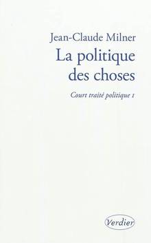 Court traité politique, t.1 : La politique des choses