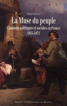 Muse du peuple : Chansons politiques et sociales en France 1815-1