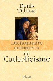 Dictionnaire amoureux du Catholicisme