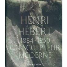 Henri Hébert 1884-1950 un sculpteur moderne