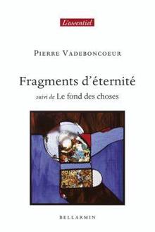 Fragments d'éternité suivi de Le fond des choses