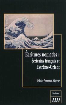 Écritures nomades : Écrivains français et Extrême-Orient