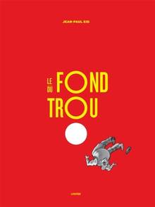 Fond du trou, Le