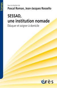 SESSAD, une institution nomade : Éduquer et soigner à domicile