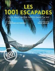 1001 escapades : Qu'il faut avoir faites dans sa vie