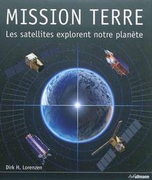 Mission terre : Les satellites explorent notre planète