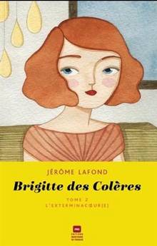 Brigitte des Colères, t.2 : L'exterminacoeur(e)