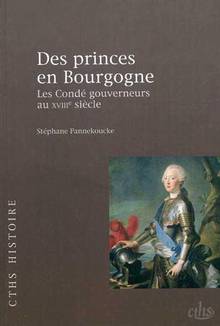 Des princes en Bourgogne : Les Condé gouverneurs au XVIIIe siècle