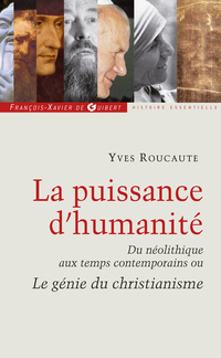 Puissance d'humanité : Du néolithique aux temps contemporains ou