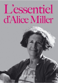 Essentiel d'Alice Miller, L'