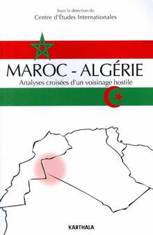 Maroc-Algérie : analyses croisées d'un voisinage hostile