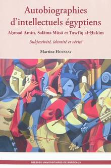 Autobiographies d'intellectuels égyptiens : Ahmad Amin, Salama Mu