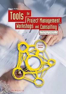 Tools for Project Management, Workshops and Consulting : A Must-H