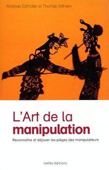 Art de la manipulation : Reconnaître et déjouer les pièges des ma