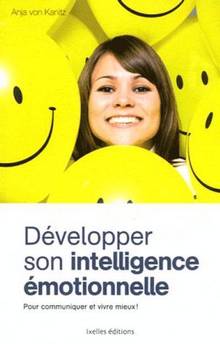 Développer son intelligence émotionnelle : Pour communiquer et vi