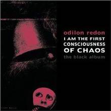 I Am the First Consciousness of Chaos : Black Album