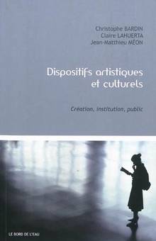 Dispositifs artistiques et culturels : Création, institution, pub