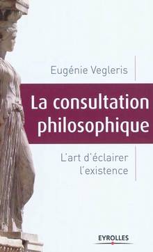 Consultation philosophique : l'art d'eclairer l'existence