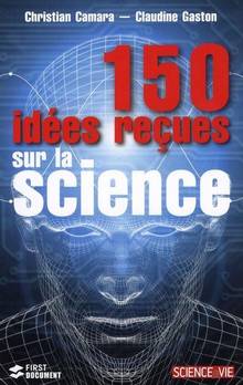 150 idées recues sur la science