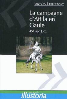 Campagne d'Attila en Gaule : 451 après J.C.