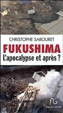 Fukushima : L'apocalypse et après ?